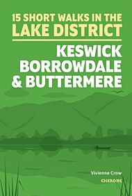 Short Walks in the Lake District: Keswick, Borrowdale and Buttermere