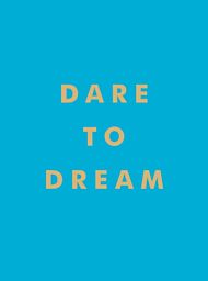 Dare to Dream