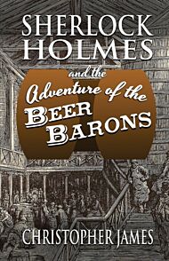 Sherlock Holmes and The Adventure of The Beer Barons