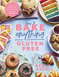 How to Bake Anything Gluten Free (From Sunday Times Bestselling Author)