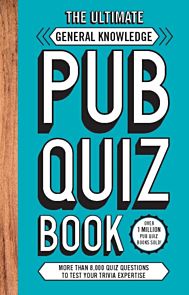 The Ultimate General Knowledge Pub Quiz Book