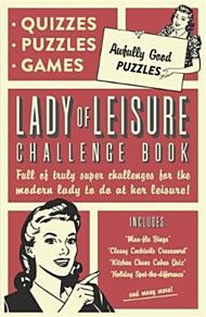 Lady of Leisure: Awfully Good Puzzles, Quizzes and Games