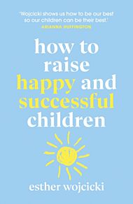 How to Raise Happy and Successful Children