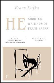 He: Shorter Writings of Franz Kafka  (riverrun editions)