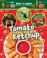 How to Grow Tomato Ketchup