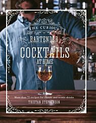 The Curious Bartender: Cocktails At Home