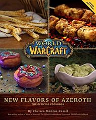 World of Warcraft: New Flavors of Azeroth - The Official Cookbook