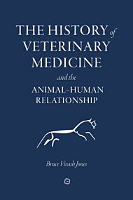 The History of Veterinary Medicine and the Animal-Human Relationship