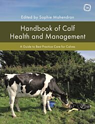 Handbook of Calf Health and Management: A Guide to Best Practice Care for Calves