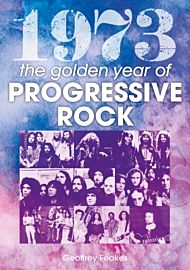 1973: The Golden Year of Progressive Rock