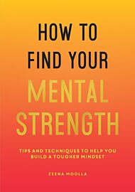 How to Find Your Mental Strength