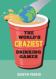 The World's Craziest Drinking Games