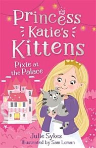 Pixie at the Palace (Princess Katie's Kittens 1)