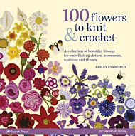 100 Flowers to Knit & Crochet (new edition)