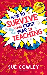 How to Survive Your First Year in Teaching