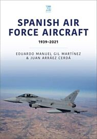 Spanish Air Force Aircraft: 1939-2021