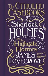 Cthulhu Casebooks - Sherlock Holmes and the Highgate Horrors