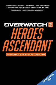 Overwatch 2: Heroes Ascendant: An Overwatch Story Collection