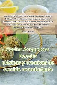 Cocina Acogedora. Recetas clasicas y creativas de comida reconfortante