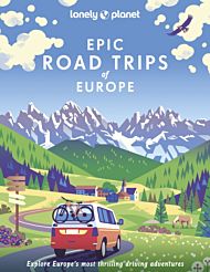 Lonely Planet Epic Road Trips of Europe