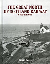 The Great North of Scotland Railway - A New History