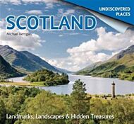 Scotland Undiscovered: Landmarks, Landscapes & Hidden Treasures