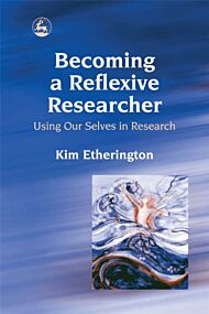 Becoming a Reflexive Researcher - Using Our Selves in Research