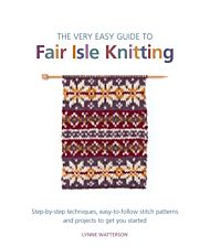 The Very Easy Guide to Fair Isle Knitting