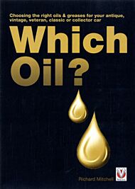 Which Oil? Choosing the Right Oils & Greases for Your Antique, Veteran, Vintage, Classic or Collecto