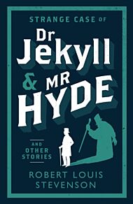 Strange Case of Dr Jekyll and Mr Hyde and Other Stories