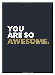 You Are So Awesome