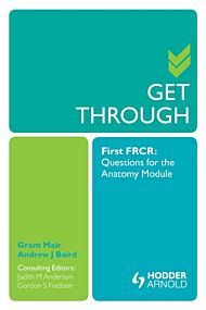 Get Through First FRCR: Questions for the Anatomy Module