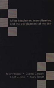 Affect Regulation, Mentalization and the Development of the Self