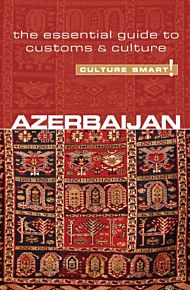 Azerbaijan - Culture Smart!