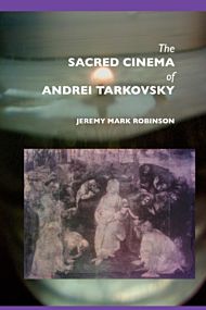 The Sacred Cinema of Andrei Tarkovski