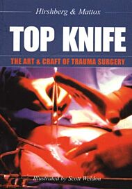 TOP KNIFE: The Art & Craft of Trauma Surgery