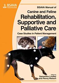 BSAVA Manual of Canine and Feline Rehabilitation, Supportive and Palliative Care