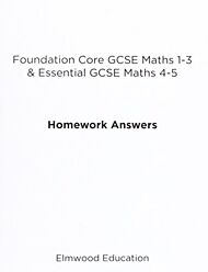 Foundation Core GCSE Maths 1-3 & Essential GCSE Maths 4-5 Homework Answers