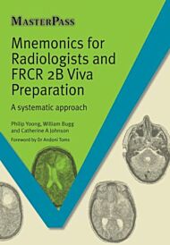 Mnemonics for Radiologists and FRCR 2B Viva Preparation