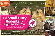 Are Small Furry Rodents the Right Pets for You: Can You Find the Facts?