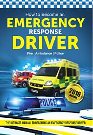 How to Become an Emergency Response Driver: The Definitive Career Guide to Becoming an Emergency Dri