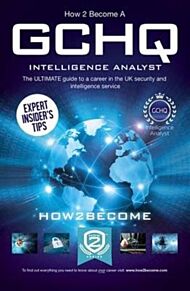 How to Become a GCHQ Intelligence Analyst: The Ultimate Guide to a Career in the UK's Security and I