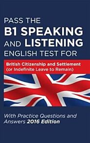 Pass the B1 Speaking and Listening English Test for British Citizenship and Settlement (or Indefinit