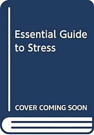 ESSENTIAL GUIDE TO STRESS