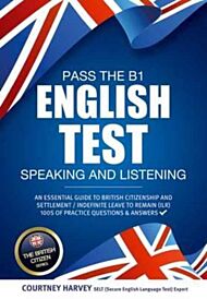 Pass the B1 English Test: Speaking and Listening. An Essential Guide to British Citizenship/Indefini