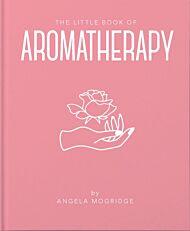 The Little Book of Aromatherapy