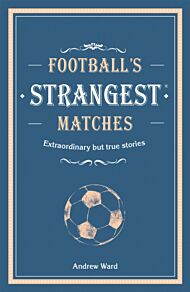 Football¿s Strangest Matches