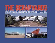 The Scrapyards: Aircraft Salvage Around Davis-Monthan AFB - Volume 1 1980s