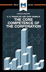 An Analysis of C.K. Prahalad and Gary Hamel's The Core Competence of the Corporation