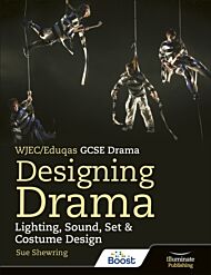 WJEC/Eduqas GCSE Drama Designing Drama Lighting, Sound, Set & Costume Design